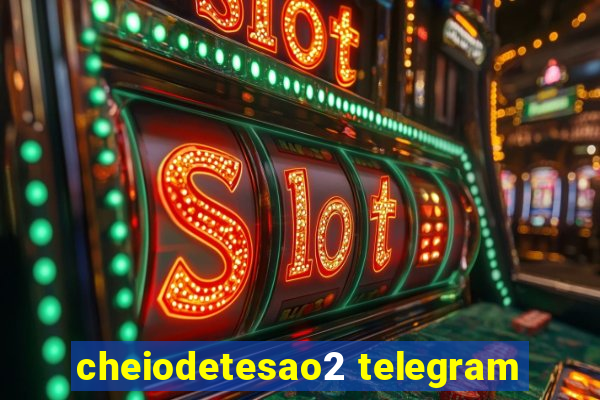 cheiodetesao2 telegram